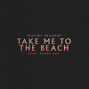 Take Me to the Beach (feat. Baker Boy) - Imagine Dragons