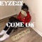 Come on - Kyze2x lyrics