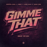 Gimme That (Esox VIP Mix) - Single - Crystal Rock, Esox, Mark Bale & Marc Kiss