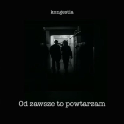 Od zawsze to powtarzam (feat. DVGI [Kongestia]) - Single