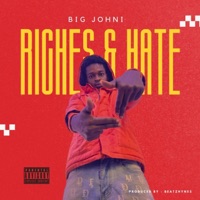 Riches & Hate (feat. Beatzhynex) - Single - BiGJohni