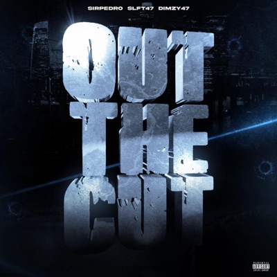 Out the cut (feat. Dimzy47 & SLFT47) - Single