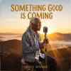Something Good Is Coming