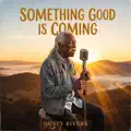 Something Good Is Coming