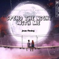 Spend the Night With Me - Single - JMAN FLEXING