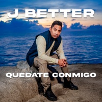 Quédate Conmigo - Single - J Better & Alex