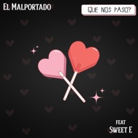 Que Nos Paso? (feat. Sweet E) - Single - El Malportado