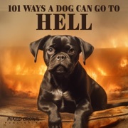 101 Ways a Dog Can Go to Hell: A Fun Animal Book Based on True Stories Passed Through Generations of Canines, Sort of (101 Ways a Dog or Cat Can Get to Heaven or Go to Hell) (Unabridged) - Inked Crown Publishing