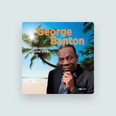 Listen to George Banton, watch music videos, read bio, see tour dates & more!