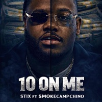 10 On Me (feat. Smokecamp Chino) - Single - Stix