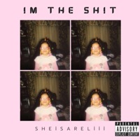 IM THE SHIT - Single - Sheisareliii