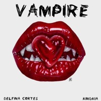 Vampire (feat. delfina cortes) - Single - KingKia