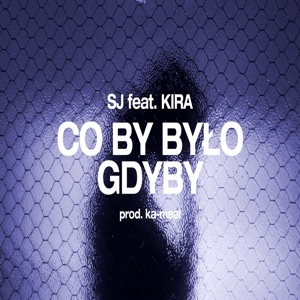 Co By Było Gdyby (feat. KIRA)