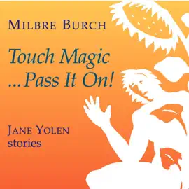Touch Magic...Pass It On!: Jane Yolen Stories (Unabridged)