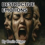 Destructive Emotions: Breaking Free from Emotional Chaos: Philosophical Questions (Unabridged) - Boris Kriger