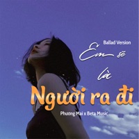 Em Sẽ Là Người Ra Đi  (Ballad) - Single - Beta Music & Phương Mai
