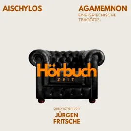 Agamemnon.: Die Orestie, Erster Teil.