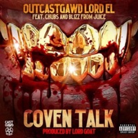 Coven Talk (feat. Chubs, OutcastGawd Lord EL & Lord Goat) - Single - Blizz from Juice