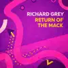 Richard Grey - Return of the Mack