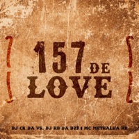 157 de Love - Single - DJ CK DA VS, DJ RB DA DZ9 & MC METRALHA RB