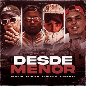 Desde Menor (feat. Mc Lauan Sp & MC Gabriel PP)