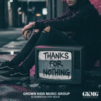 THANKS FOR NOTHING (Alternative Pop Rock) [feat. Bvmmer] - EP - Grown Kids Music Group