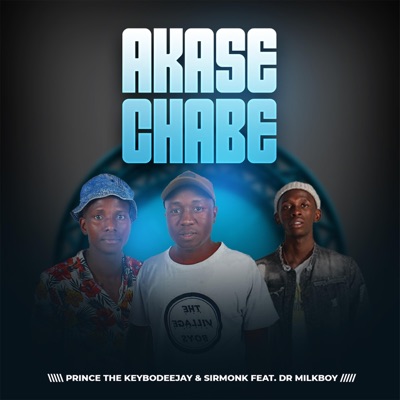 AKase Chabe (feat. The KEYBO, SirMonk & DrMilk Boy) - Single