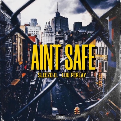 Ain't Safe (feat. Lou Perlay) - Single