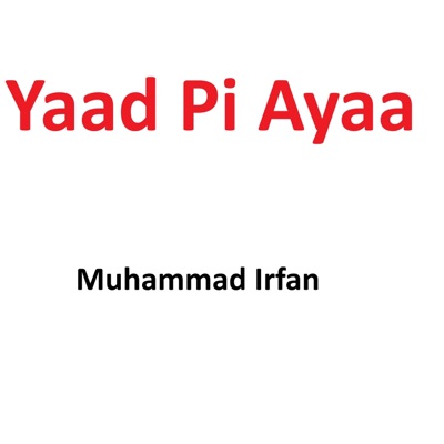 Muhammad Irfan - Yaad Pi Ayaa