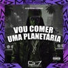 Vou Comer uma Planetária - Single