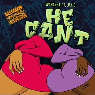 He Can't (feat. Jay C) by Wanasha song reviws