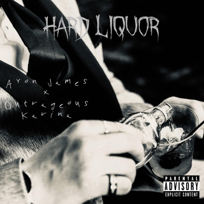 Hard Liquor (feat. Outrageous Karina) - Single