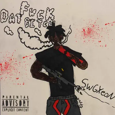 Listen to F**K DAT BITCH by SWGXEON