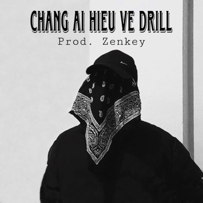 Chang ai hieu ve Drill - Single