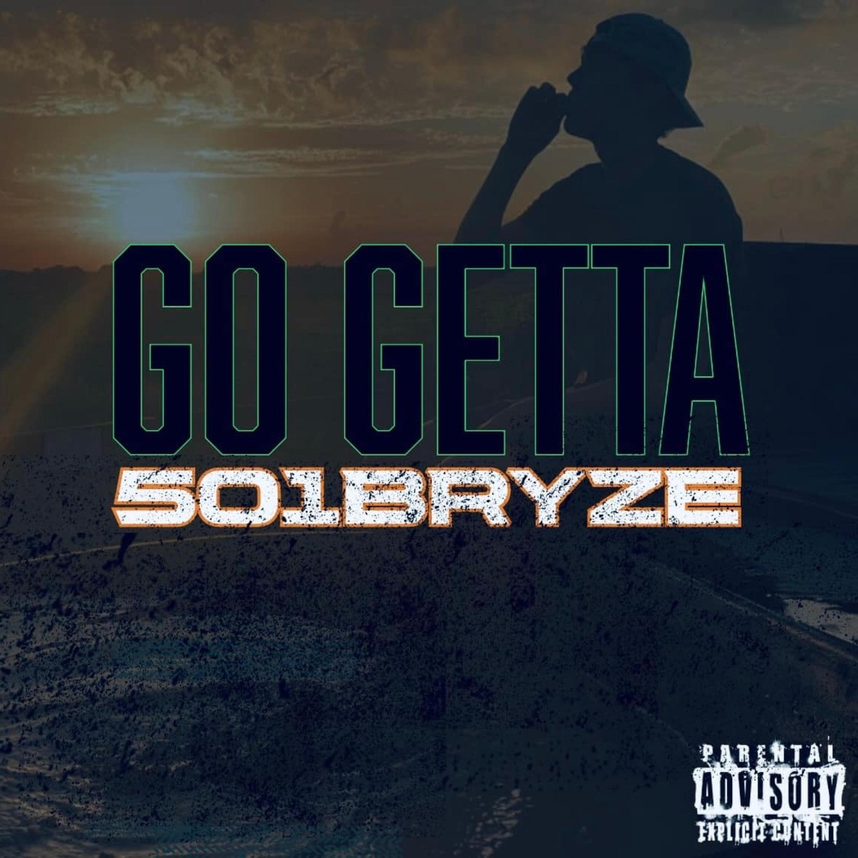 Go Getta - 501Bryze: Song Lyrics, Music Videos & Concerts