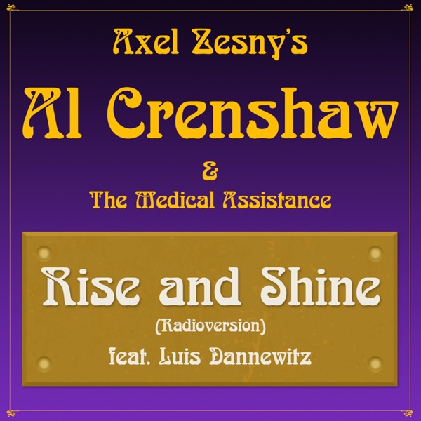 Axel Zesny's Al Crenshaw and The Medical Assistance - Rise and Shine (feat. Luis Dannewitz)