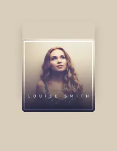 Poslechněte si interpreta Louise Smith, sledujte hudební videa, přečtěte si životopis, podívejte se na data turné a další informace.