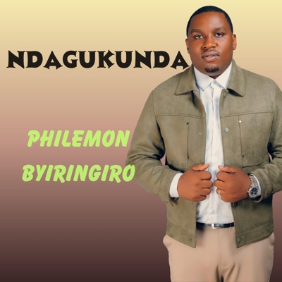 Song - NDAGUKUNDA - Philemon Byiringiro