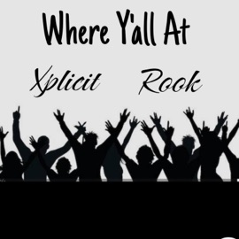 Where Y'all At (feat. Rook) Xplicit