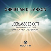 Überlasse es Gott: Leben im Licht der Göttlichen Gegenwart