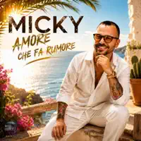 Amore Che Fa Rumore — MICKY