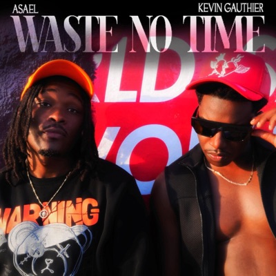 WASTE NO TIME (feat. Kevin Gauthier) - Single