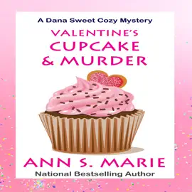 Valentine's Cupcake and Murder (A Dana Sweet Cozy Mystery Book 6)