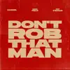 Don't Rob That Man