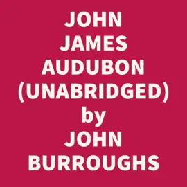John James Audubon (Unabridged)