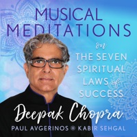 Musical Meditations On The Seven Spiritual Laws of Success - Deepak Chopra, Paul Avgerinos & Kabir Sehgal