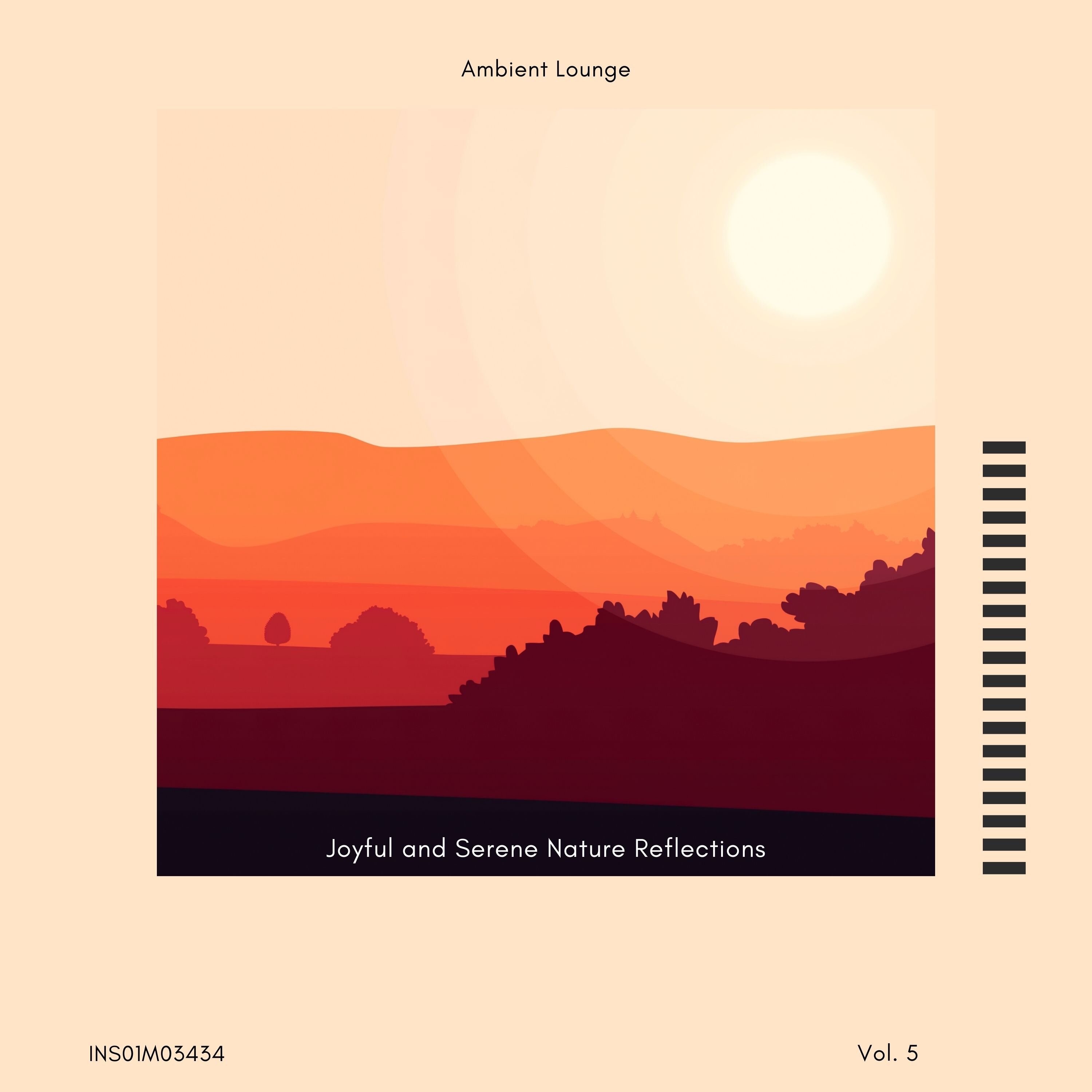 Joyful and Serene Nature Reflections - Ambient Lounge, Vol. 05