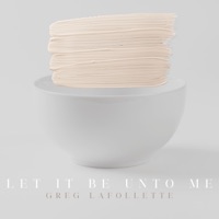 Let It Be Unto Me - Single - Greg LaFollette