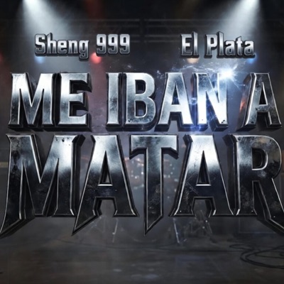 Me Iban A Matar (feat. El Plata) - Single