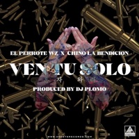 Ven Tu Solo (feat. El Perrote WZ) - Single - Chino La Bendicion